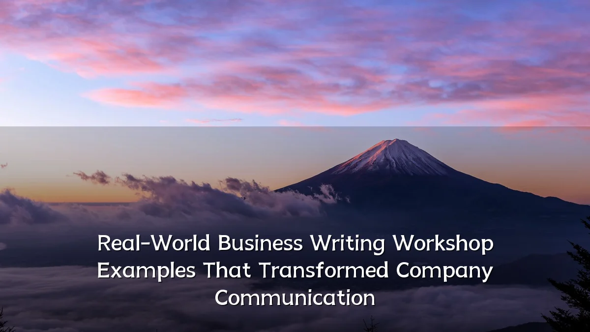 Real-World Business Writing Workshop Examples That Transformed Company Communication