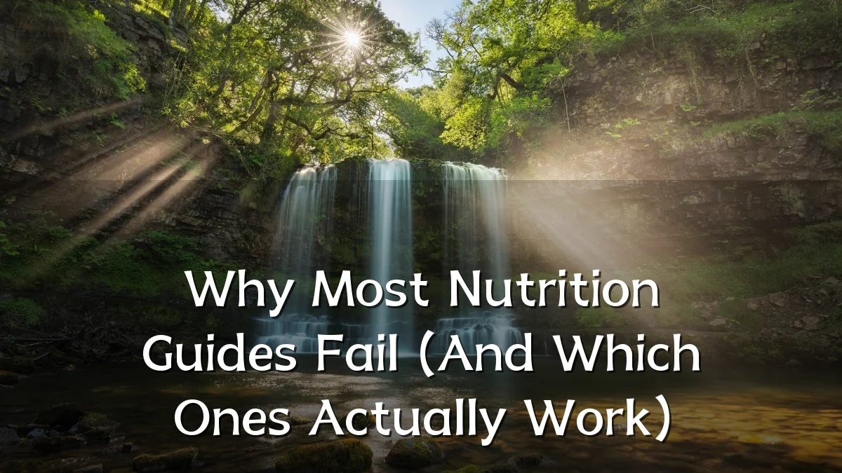 Why Most Nutrition Guides Fail (And Which Ones Actually Work)