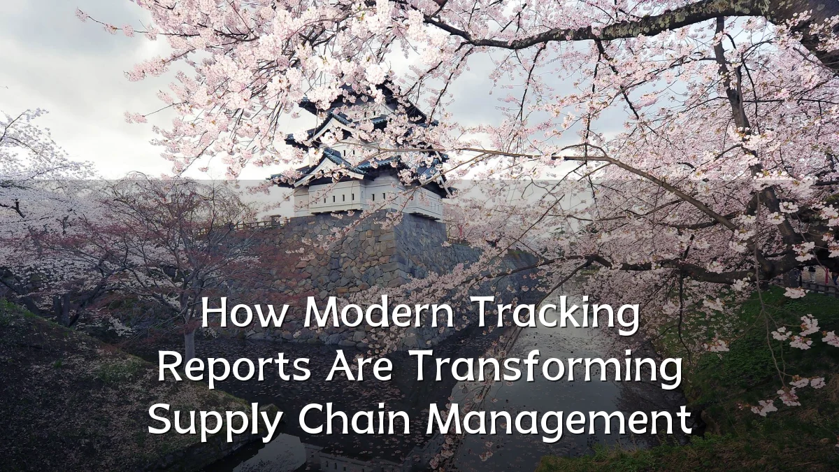 How Modern Tracking Reports Are Transforming Supply Chain Management